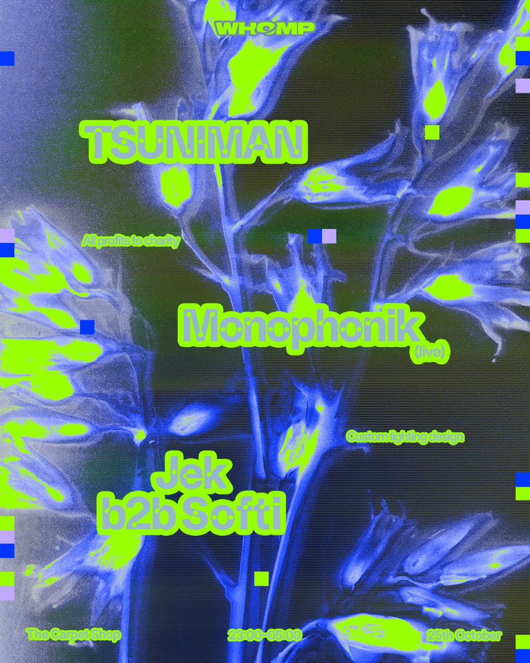 WHOMP: Monophonik (live), Jek b2b Softi, TSUNIMAN