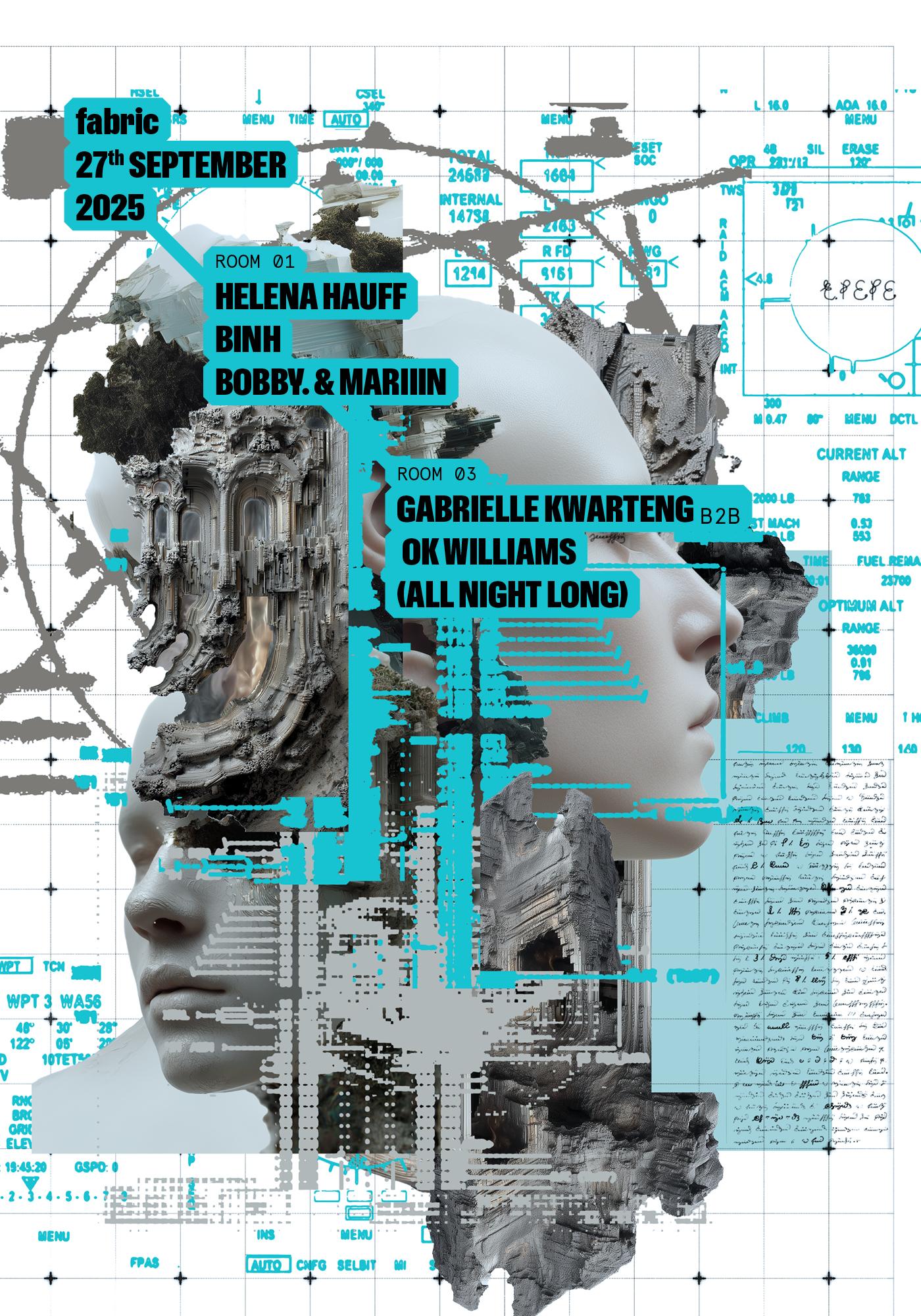 fabric: Helena Hauff, Gabrielle Kwarteng B2B OK Williams, Binh, Bobby. & Mariiin