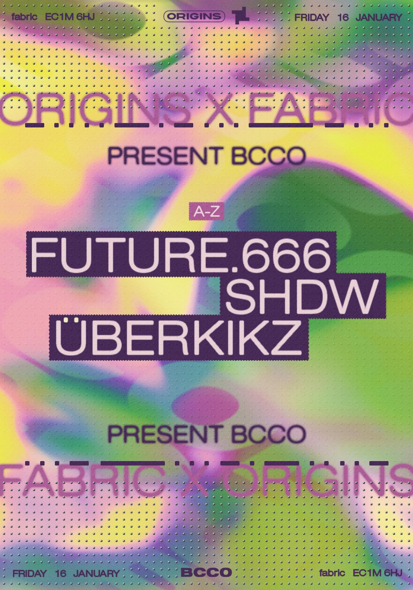 fabric x Origins: BCCO - future.666, ÜBERKIKZ, SHDW
