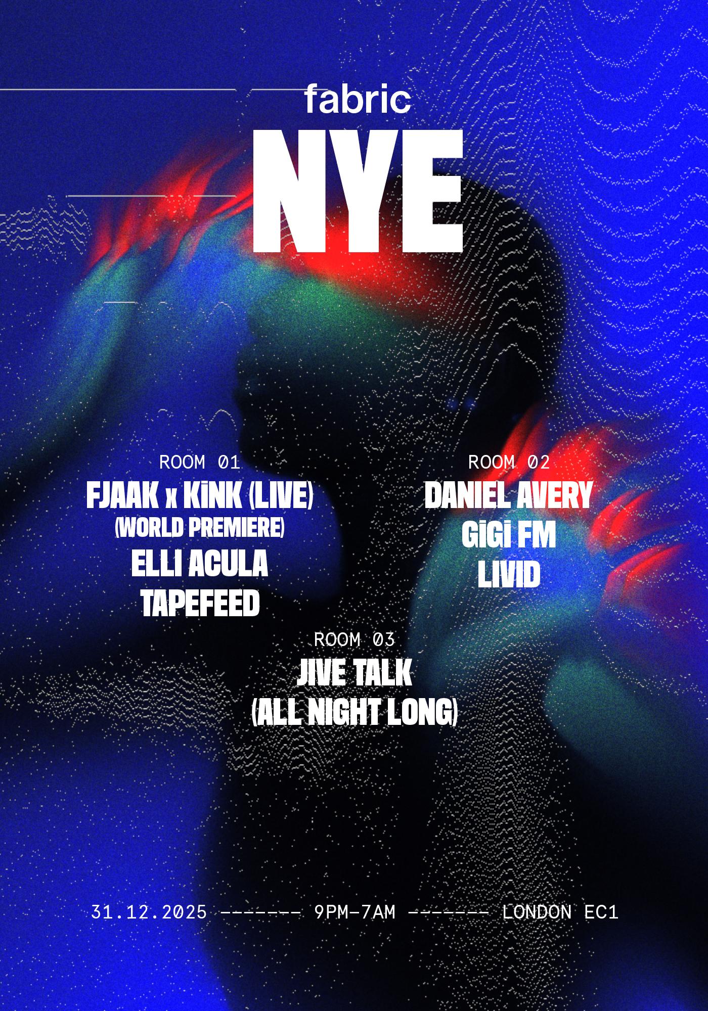 fabric New Year's Eve: FJAAK x KiNK (Live), Daniel Avery, Elli Acula, GiGi FM, Tapefeed, Livid